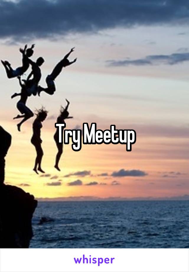 Try Meetup