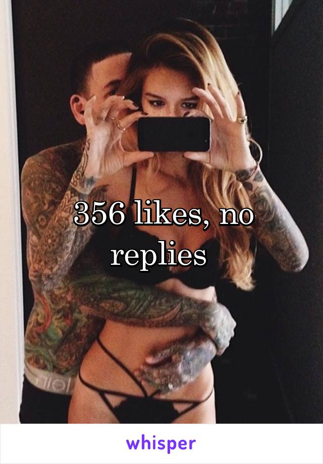 356 likes, no replies 