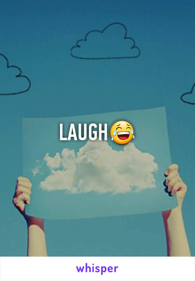 LAUGH😂