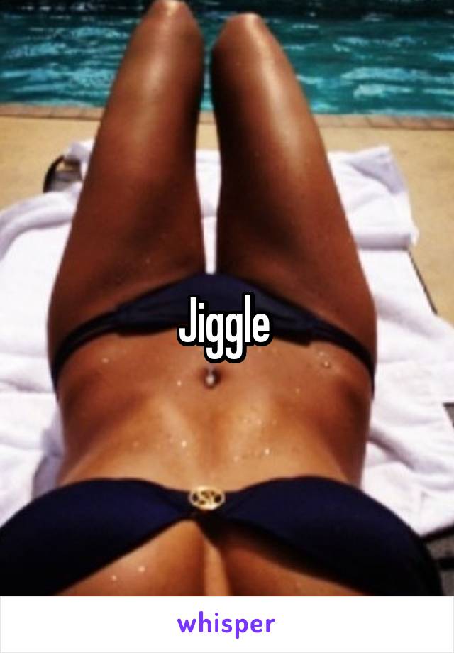 Jiggle 