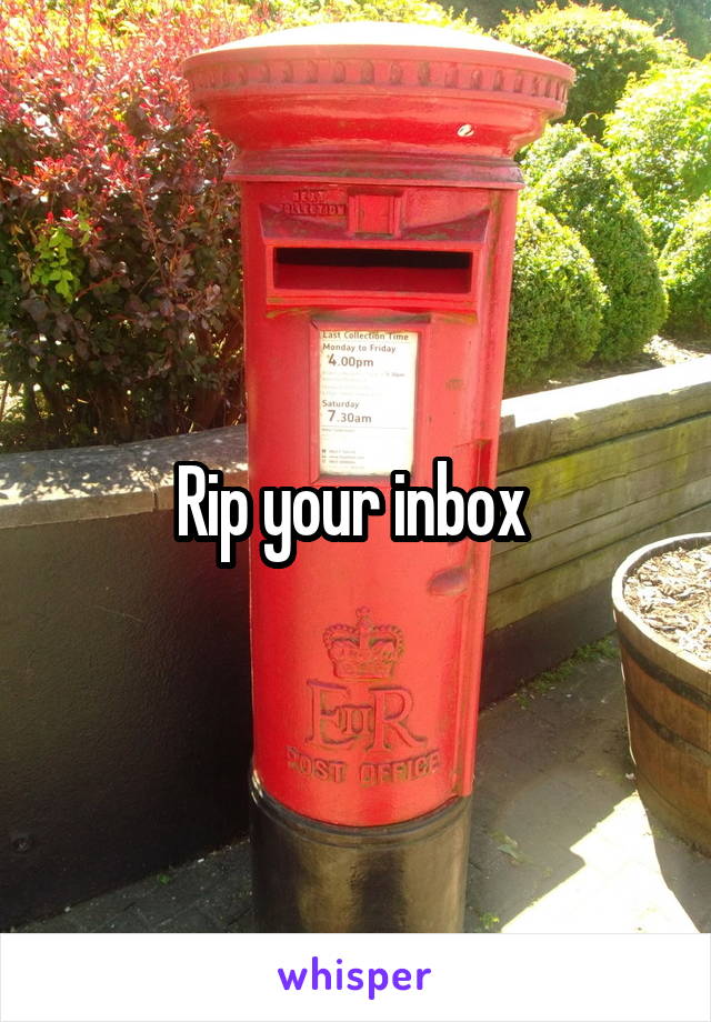 Rip your inbox 