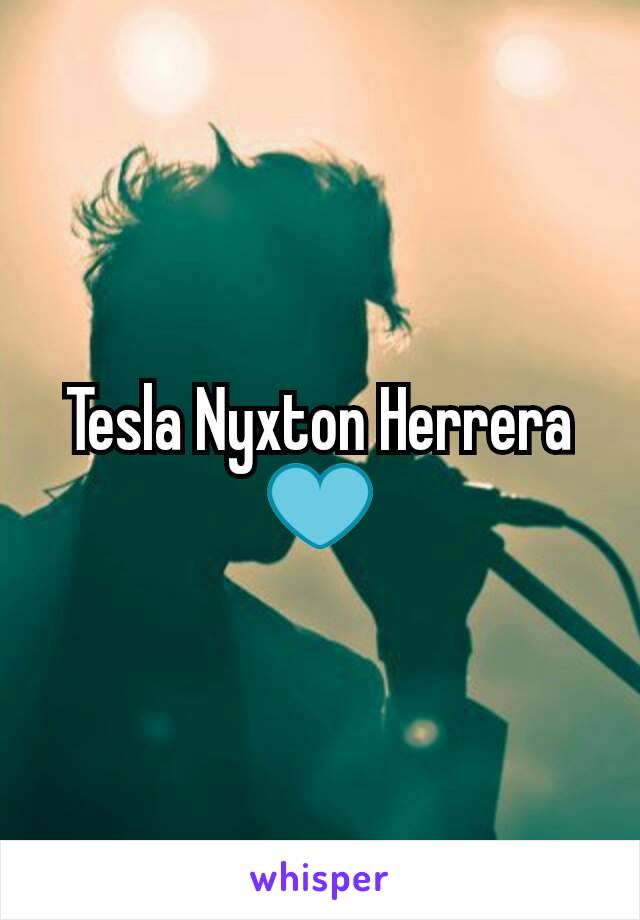 Tesla Nyxton Herrera💙