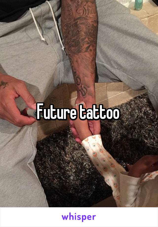 Future tattoo 
