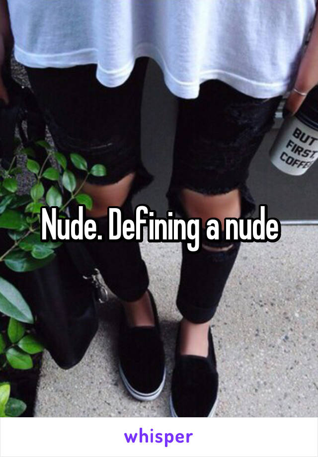 Nude. Defining a nude