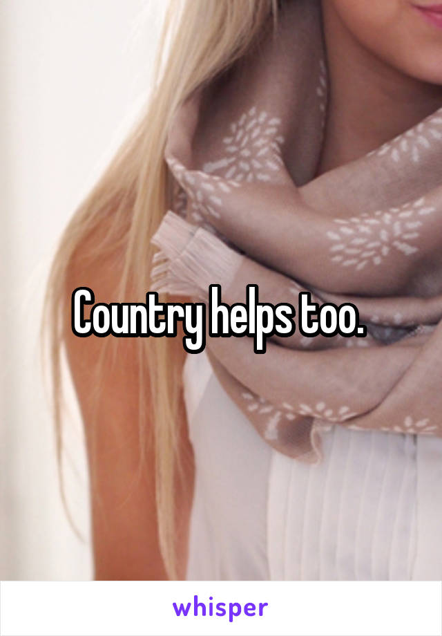 Country helps too. 