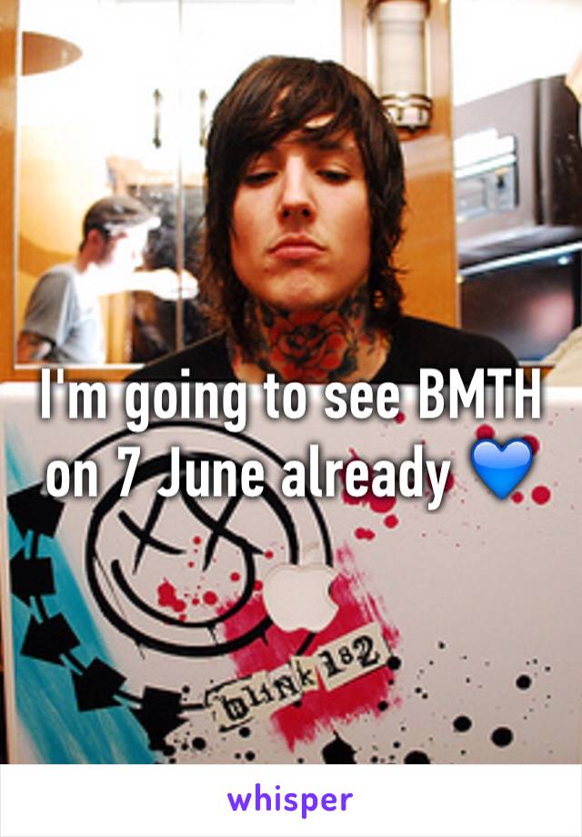 I'm going to see BMTH on 7 June already 💙