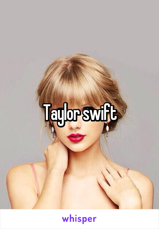 Taylor swift