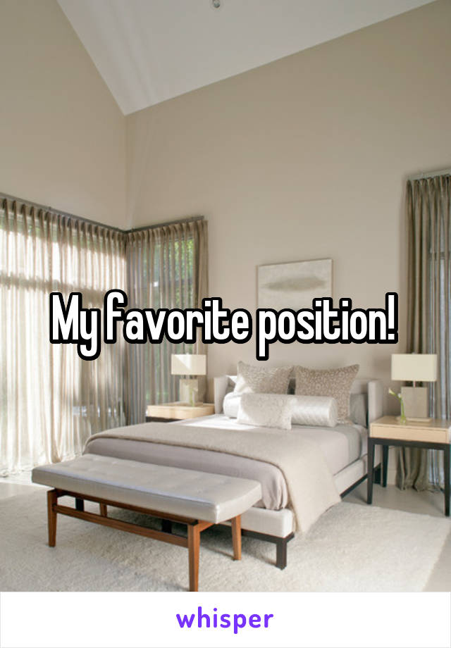 My favorite position! 
