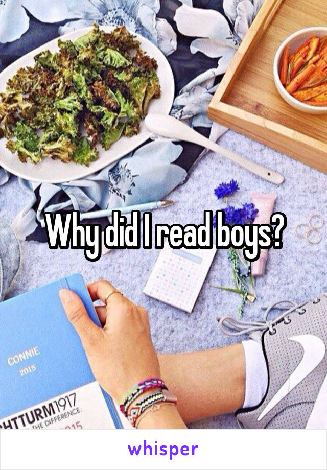 Why did I read boys?