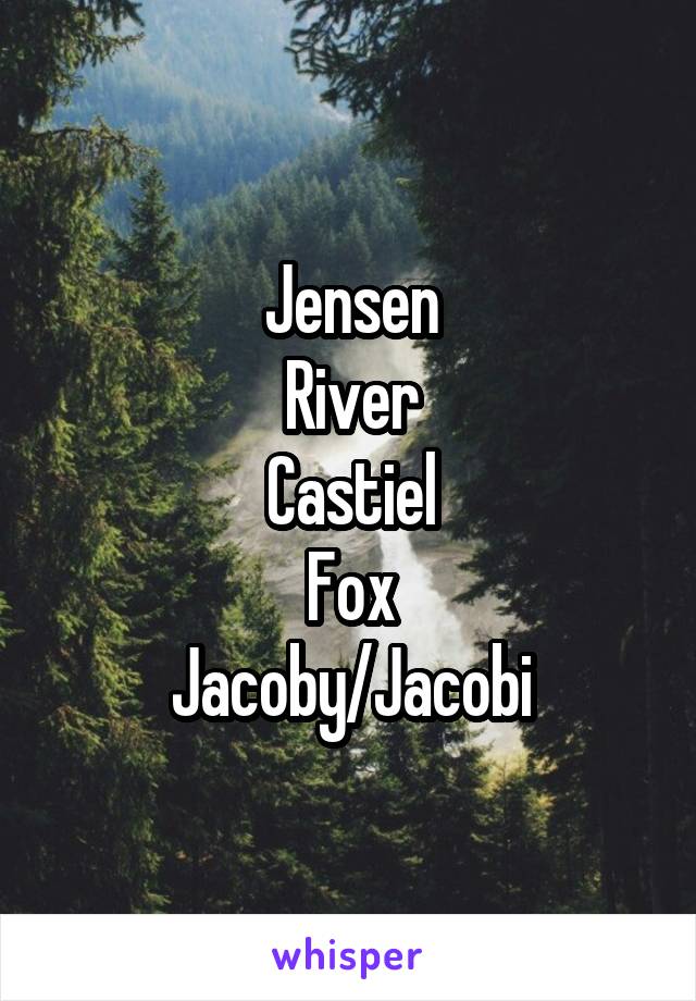 Jensen
River
Castiel
Fox
Jacoby/Jacobi