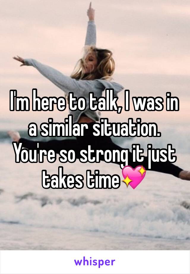 I'm here to talk, I was in a similar situation. You're so strong it just takes time💖