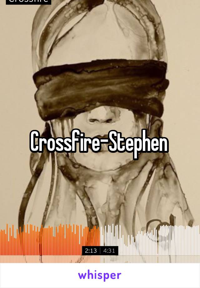 Crossfire-Stephen 