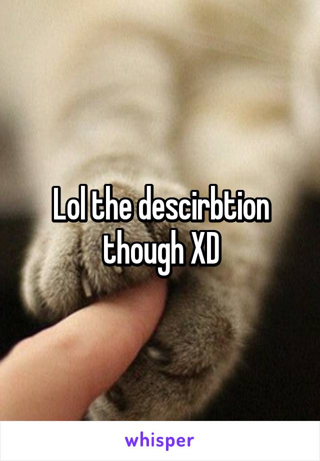 Lol the descirbtion though XD