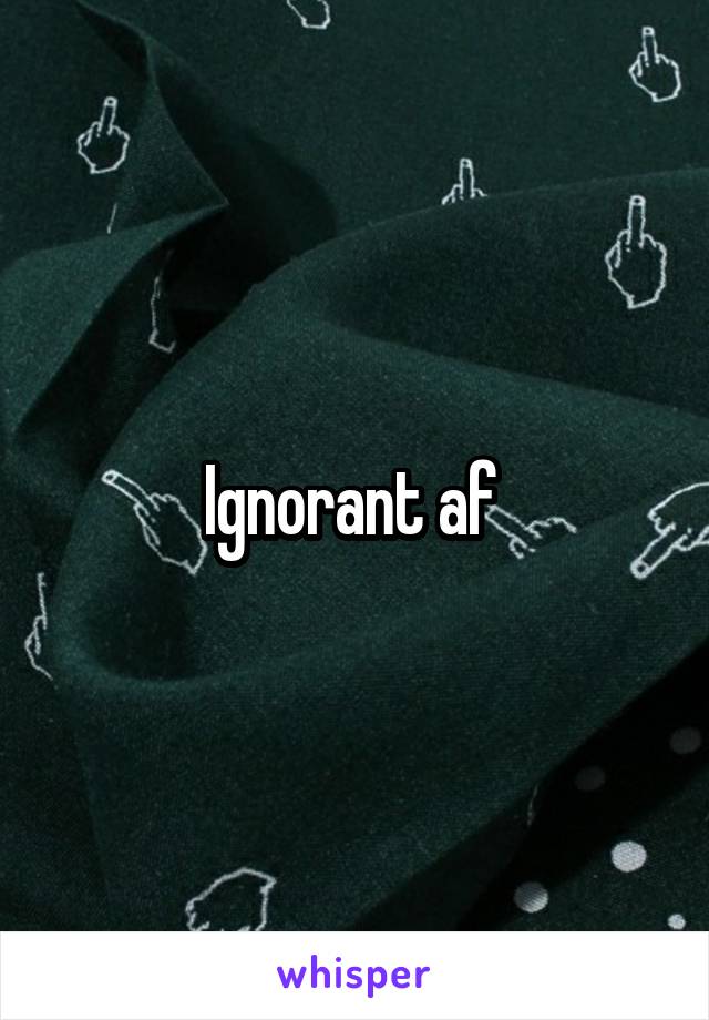 Ignorant af 