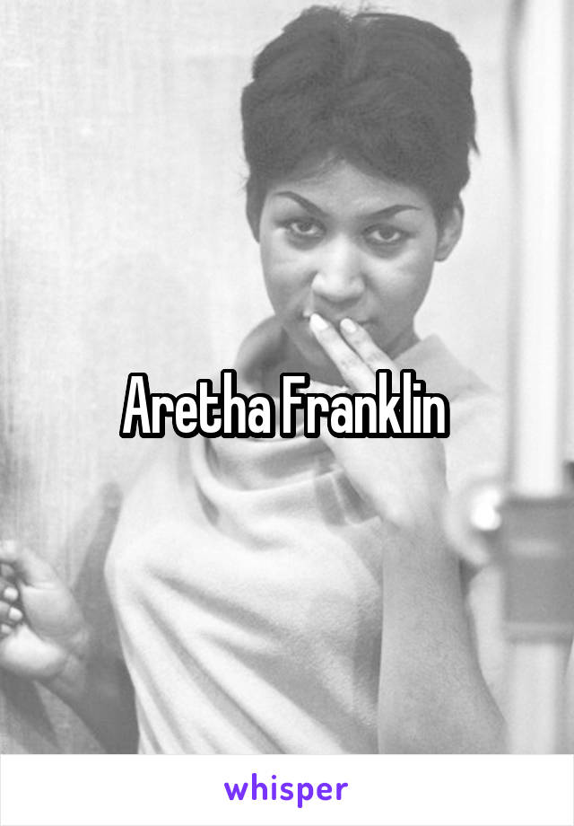 Aretha Franklin 