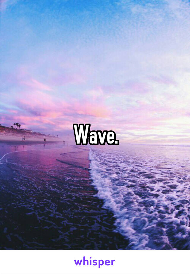 Wave.