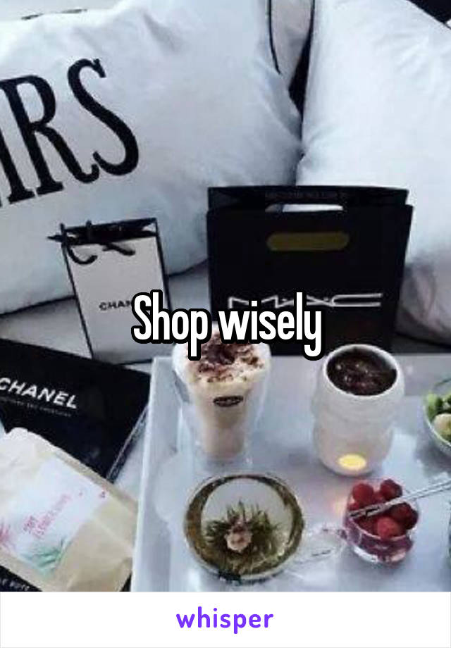 Shop wisely