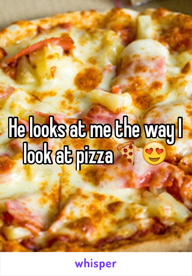 He looks at me the way I look at pizza🍕😍