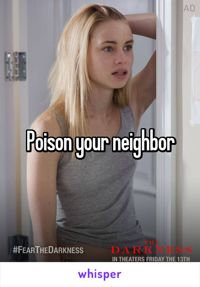 Poison your neighbor