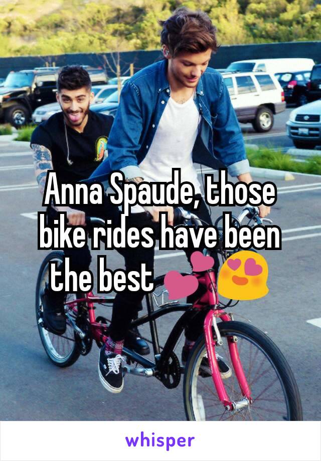 Anna Spaude, those bike rides have been the best 💕😍