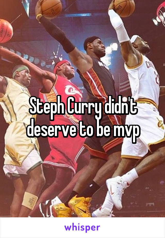 Steph Curry didn't deserve to be mvp