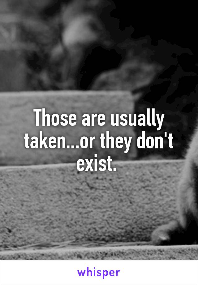 Those are usually taken...or they don't exist. 