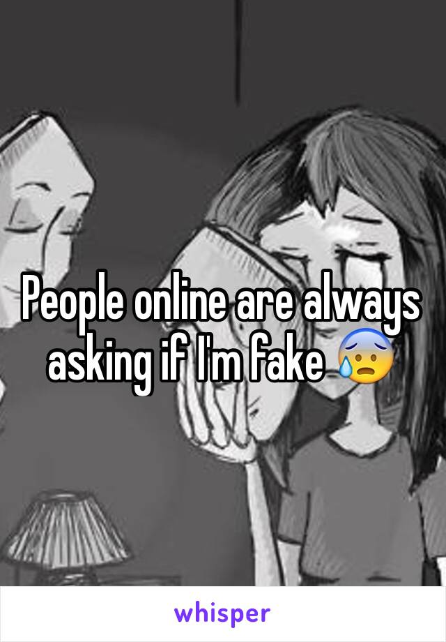 People online are always asking if I'm fake 😰