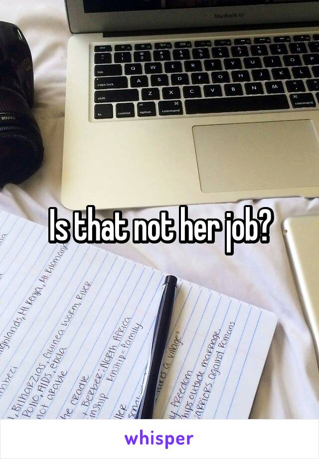 Is that not her job?