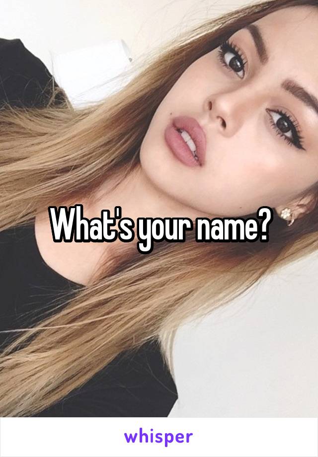 What's your name?