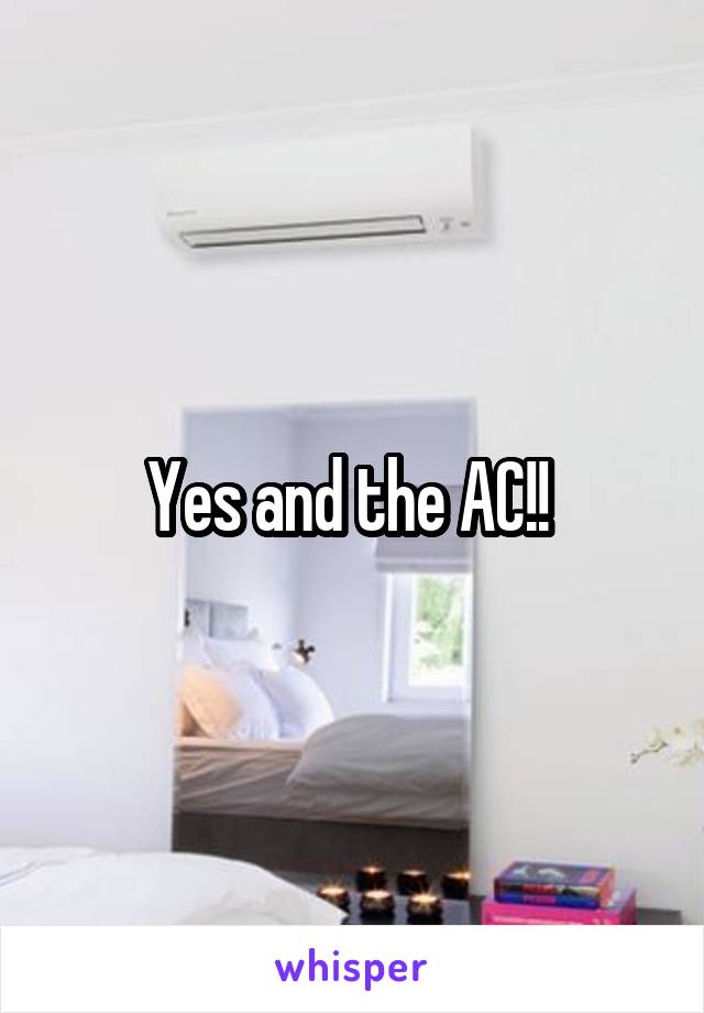 Yes and the AC!! 