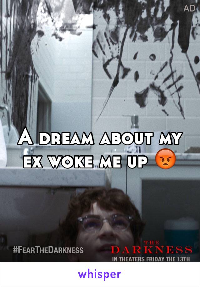 A dream about my ex woke me up 😡