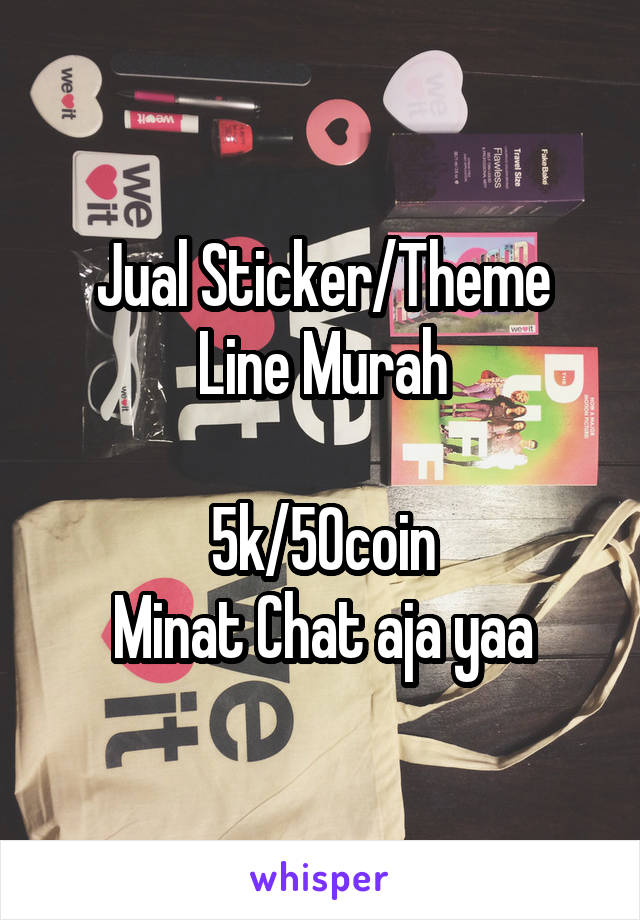 Jual Sticker/Theme Line Murah

5k/50coin
Minat Chat aja yaa