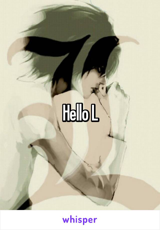 Hello L