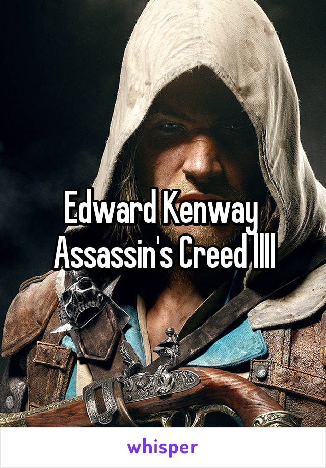 Edward Kenway 
Assassin's Creed llll