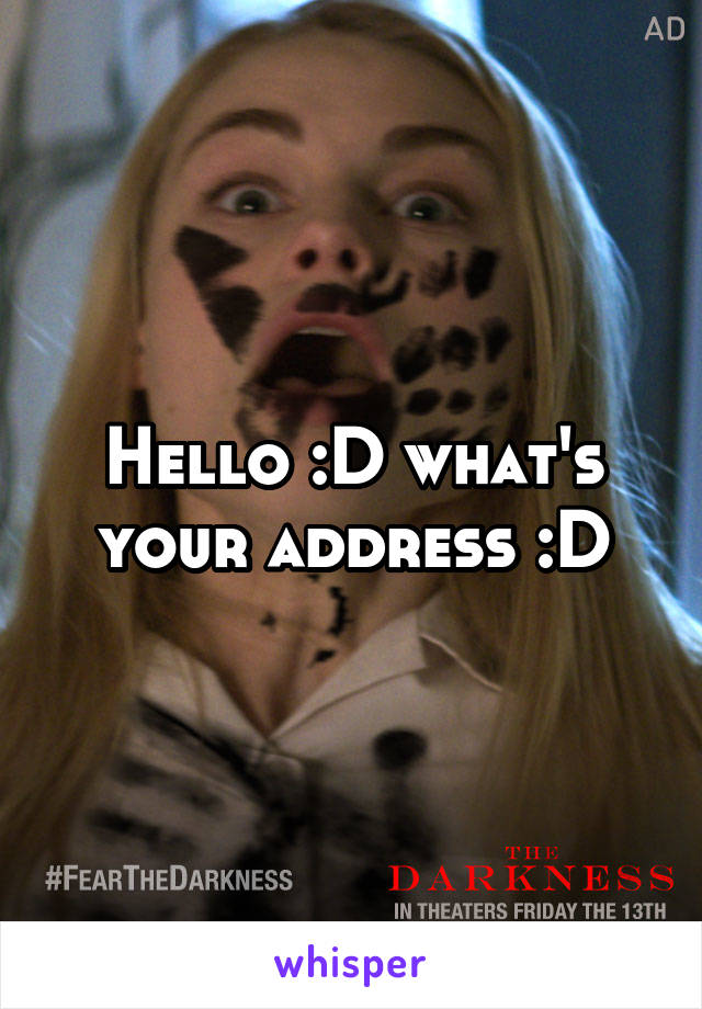 Hello :D what's your address :D