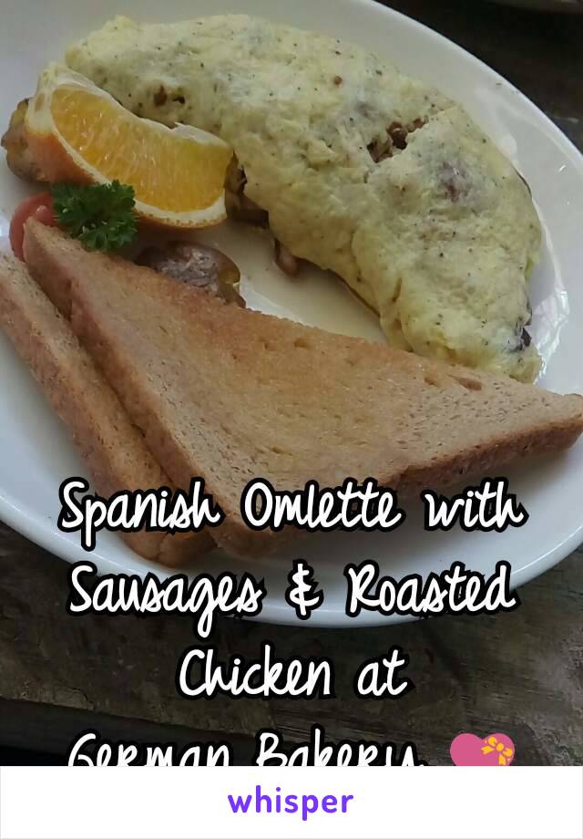 Spanish Omlette with Sausages & Roasted Chicken at
German Bakery 💝