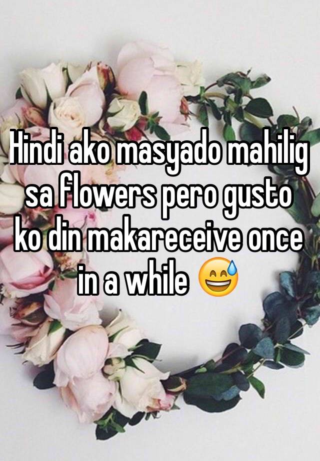 hindi-ako-masyado-mahilig-sa-flowers-pero-gusto-ko-din-makareceive-once