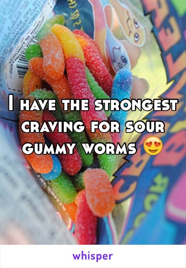 I have the strongest craving for sour gummy worms 😍