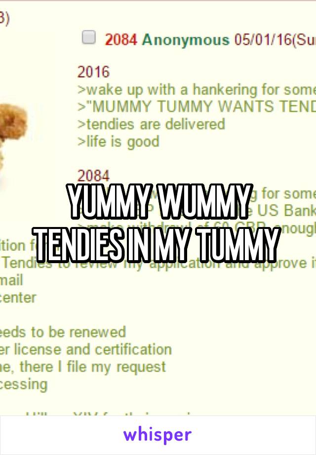 YUMMY WUMMY TENDIES IN MY TUMMY 