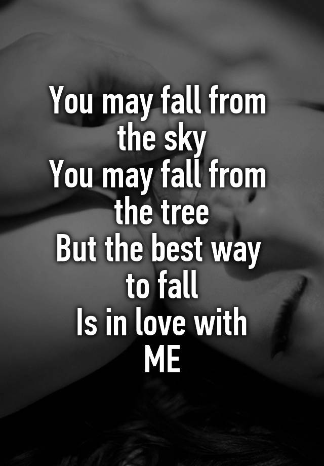 you-may-fall-from-the-sky-you-may-fall-from-the-tree-but-the-best-way