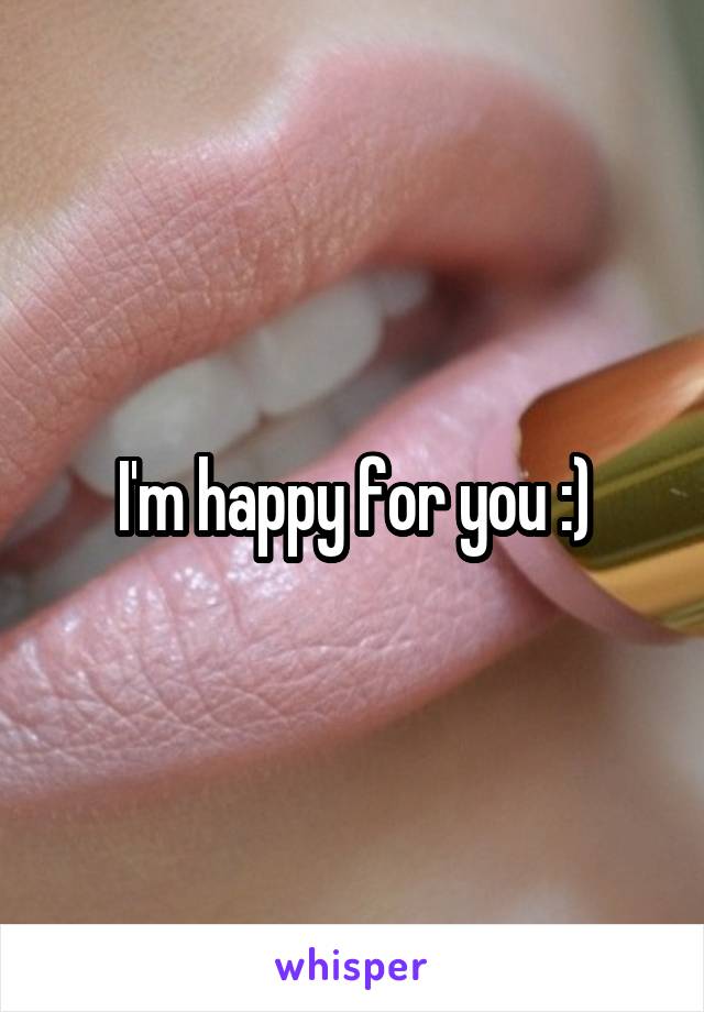 I'm happy for you :)