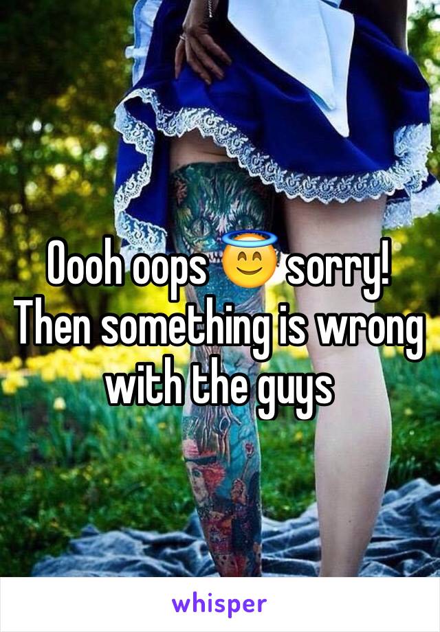 Oooh oops 😇 sorry!
Then something is wrong with the guys