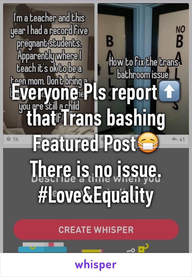 Everyone Pls report⬆️ that Trans bashing Featured Post😷
There is no issue.
#Love&Equality