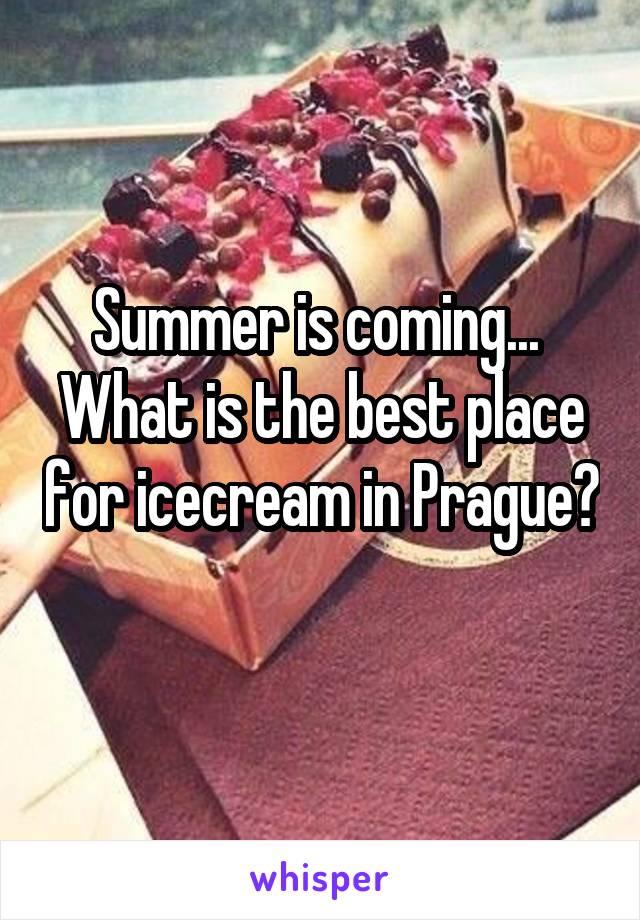 Summer is coming... 
What is the best place for icecream in Prague? 