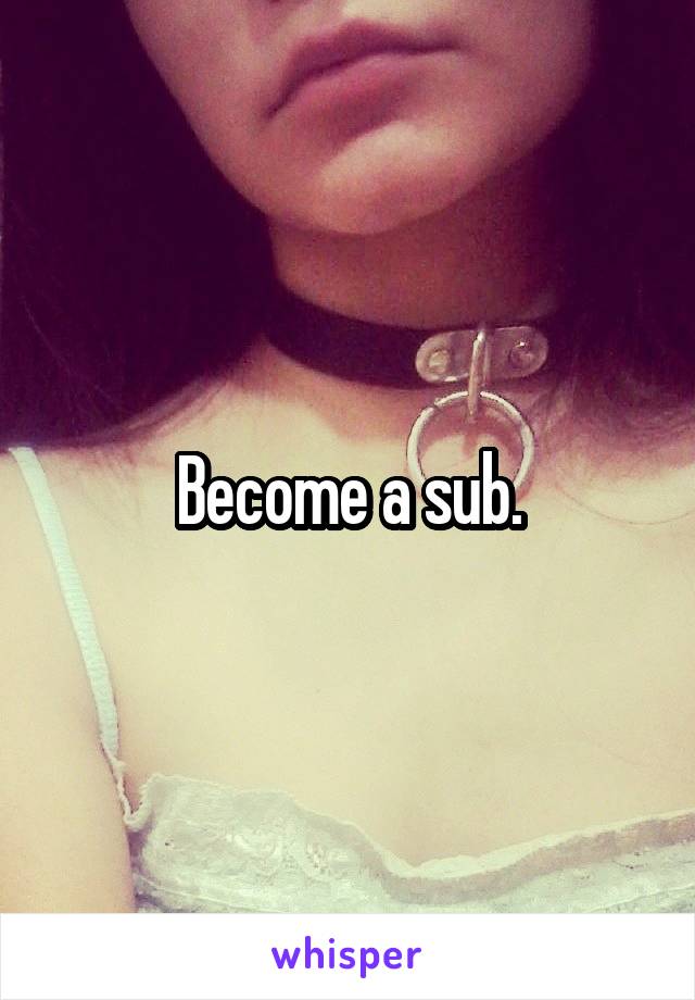 Become a sub.