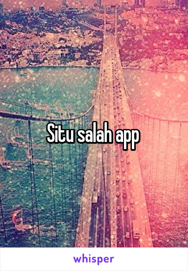 Situ salah app 