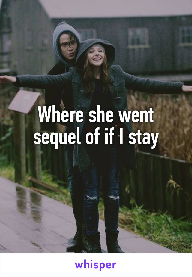 Where she went sequel of if I stay
