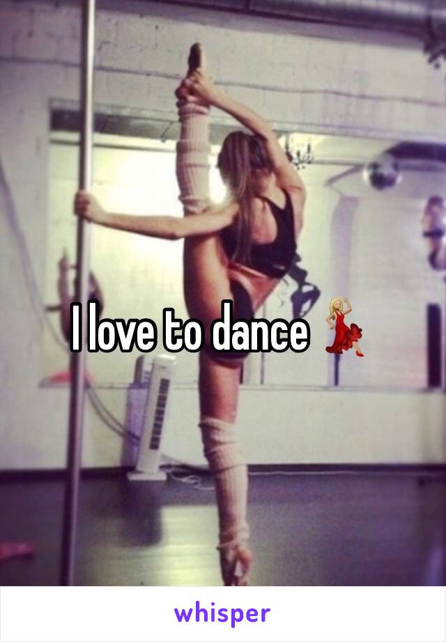 I love to dance💃🏼