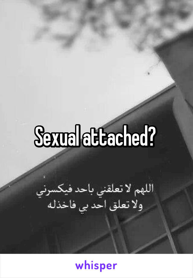 Sexual attached? 