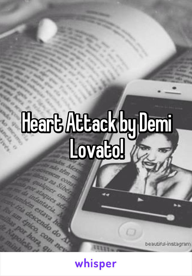 Heart Attack by Demi Lovato!